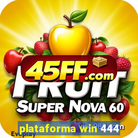 plataforma win 444